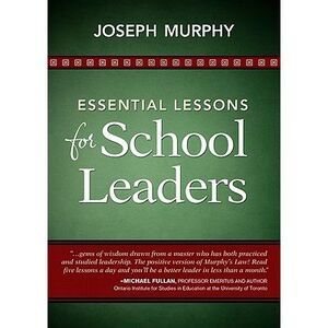 Essential Lessons for School Leaders -- Joseph Murphy